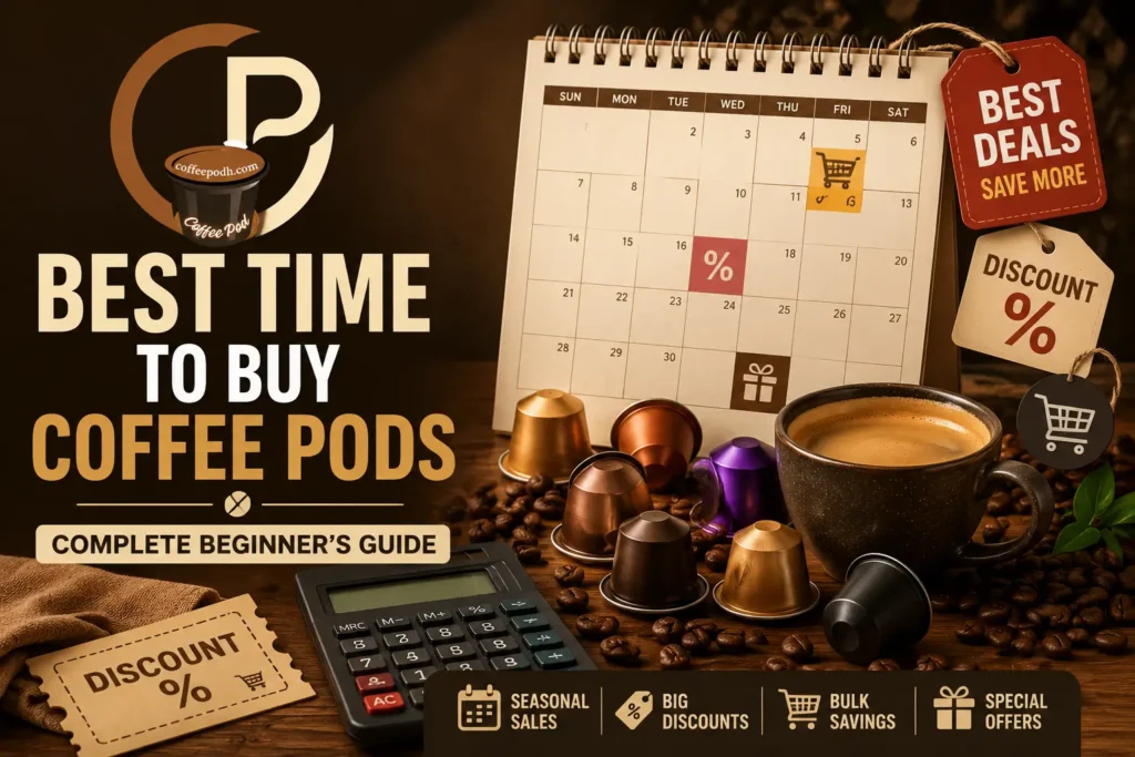 Best Time to Buy Coffee Pods Complete Beginner's Guide feature image